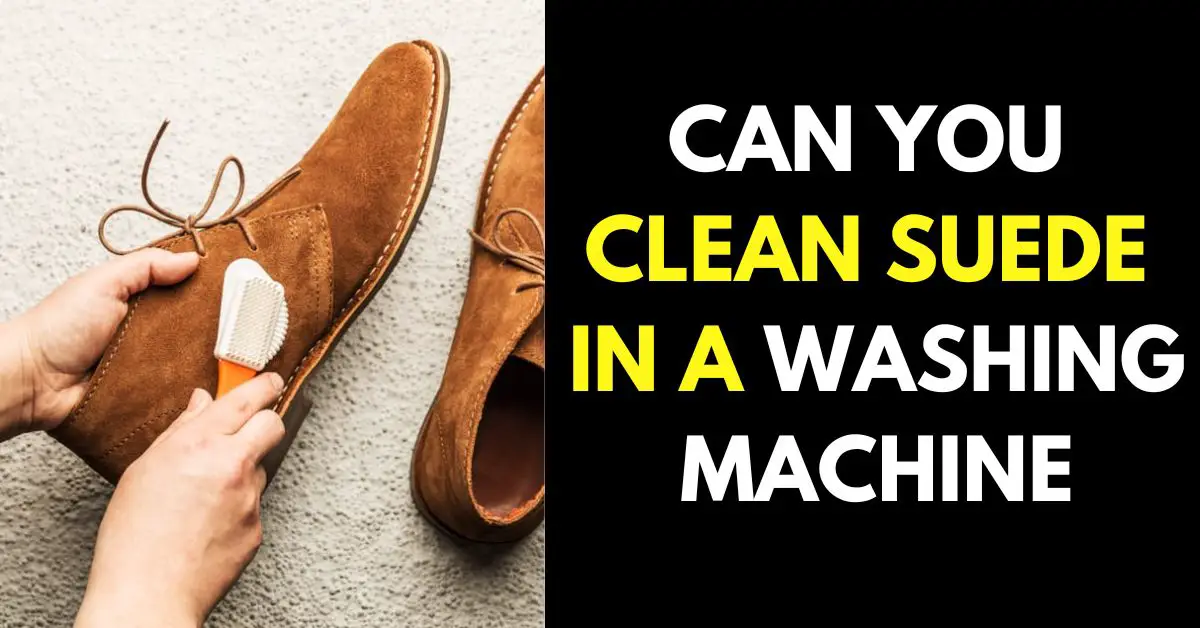 Can You Clean Suede in a Washing Machine