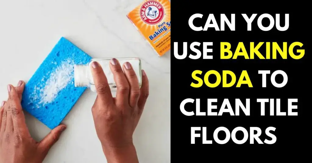 Can You Use Baking Soda To Clean Tile Floors