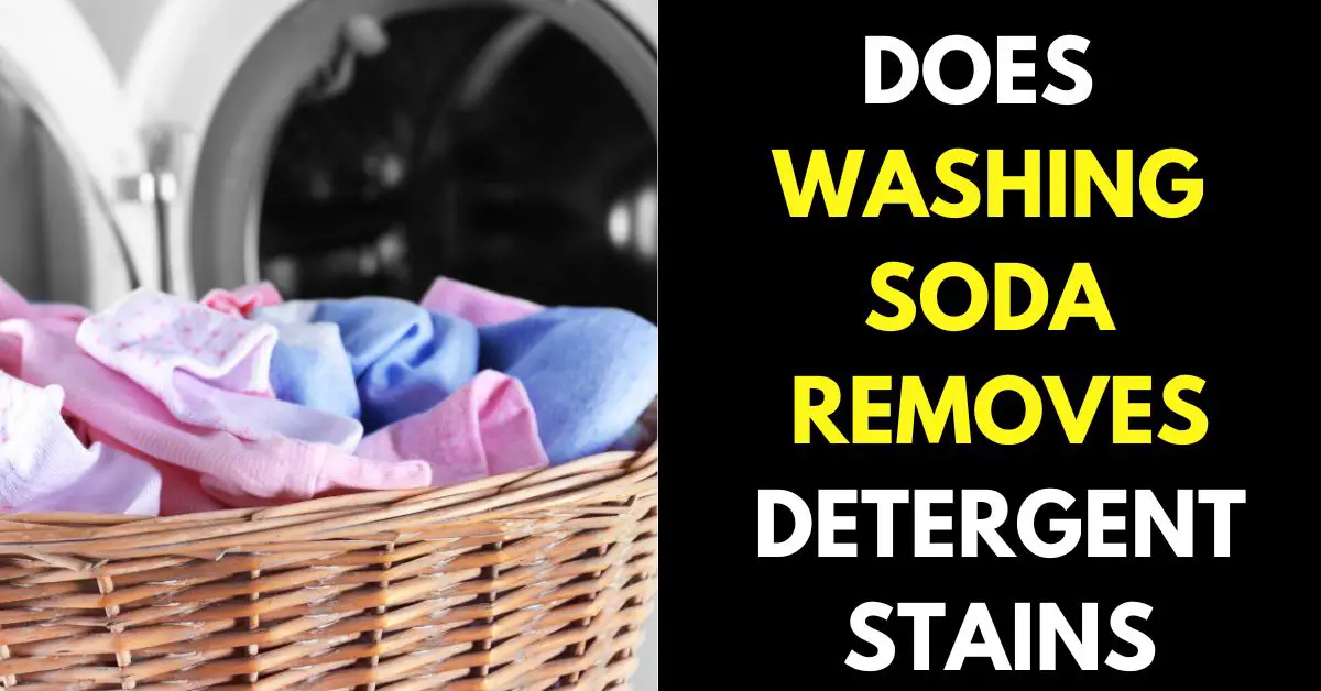 DOES WASHING SODA REMOVE DETERGENT