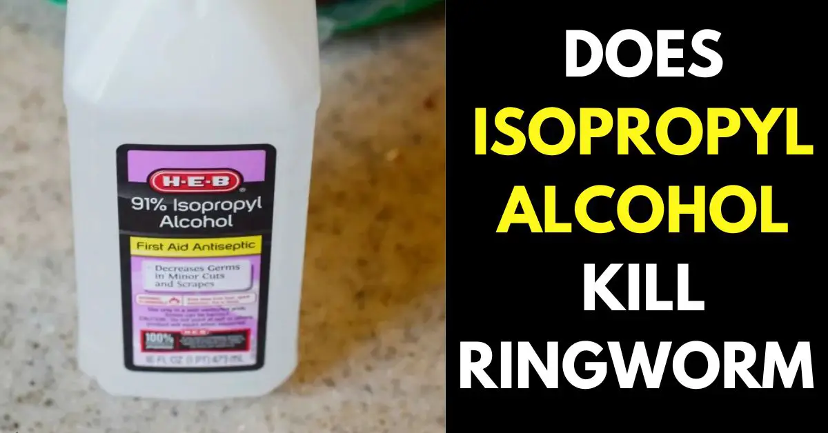 Does Isopropyl Alcohol Kill Ringworm
