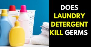 Does Laundry Detergent Kill Germs: Here is What You Should Know