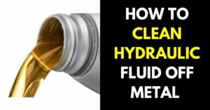 How to Clean Hydraulic Fluid Off Metal