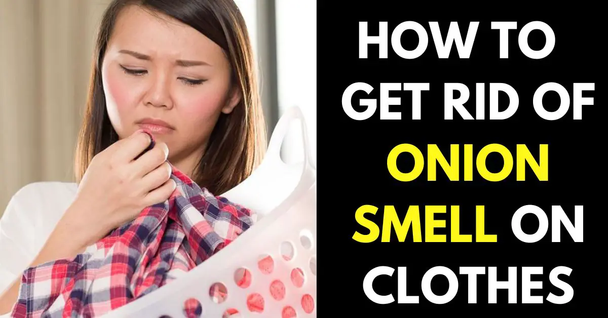 How to Get Rid of Onion Smell on Clothes