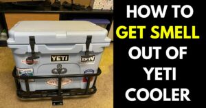 How to Get Smell Out of Yeti Cooler (3 Effective Ways)