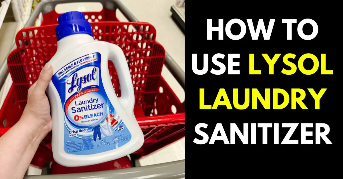 How to Use Lysol Laundry Sanitizer