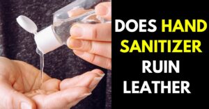 Does Hand Sanitizer Ruin Leather: Here is What You Should Know