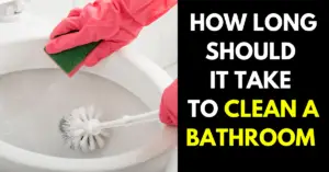 How Long Should It Take to Clean a Bathroom Stains?