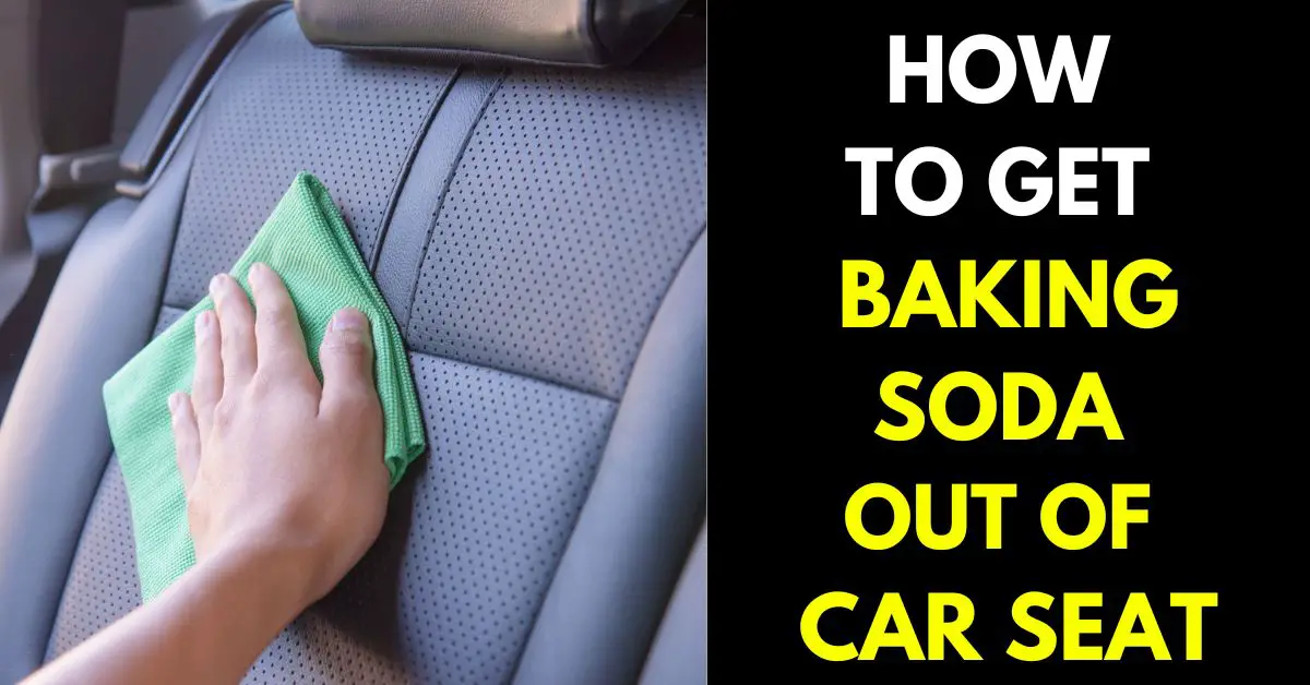 How to Get Baking Soda Out of Car Seat