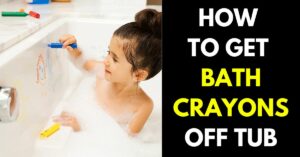 How to Get Bath Crayons Off Tub (5 Easy Ways)