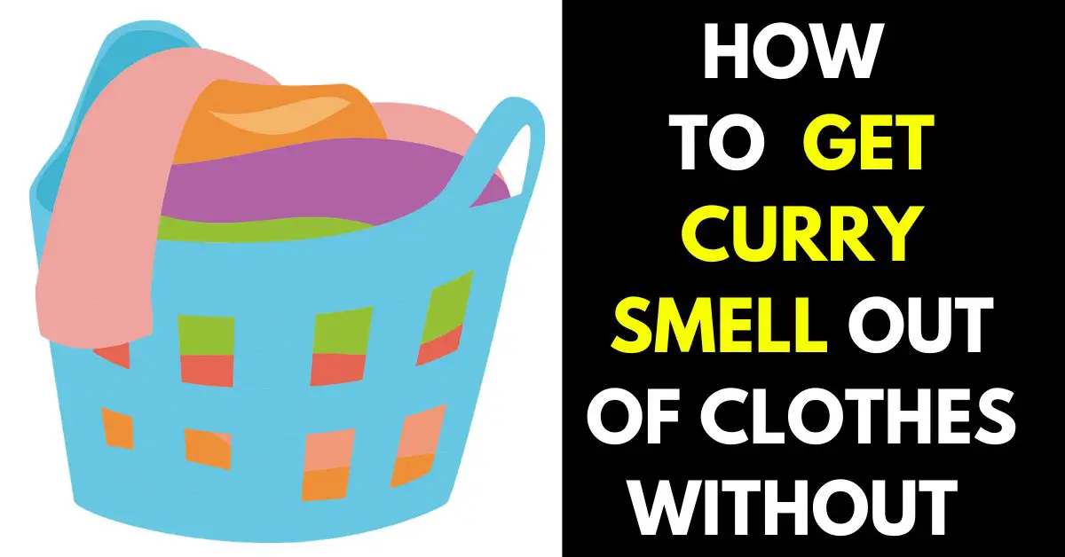 How to Get Curry Smell Out of Clothes Without Washing