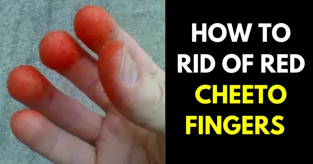 how-to-get-rid-of-red-cheeto-fingers-7-effective-ways