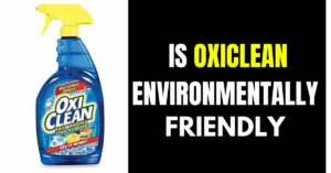 Is Oxiclean Environmentally Friendly