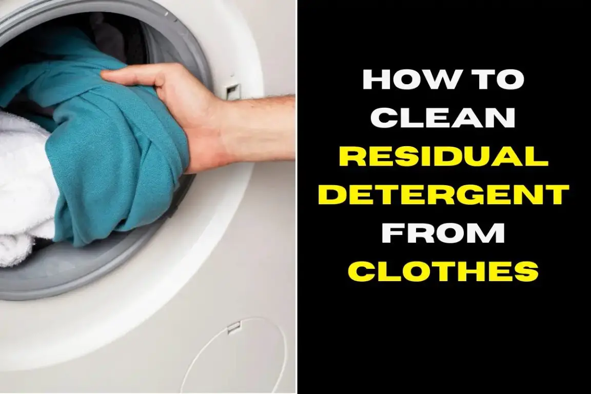 How To Clean Residual Detergent From Clothes