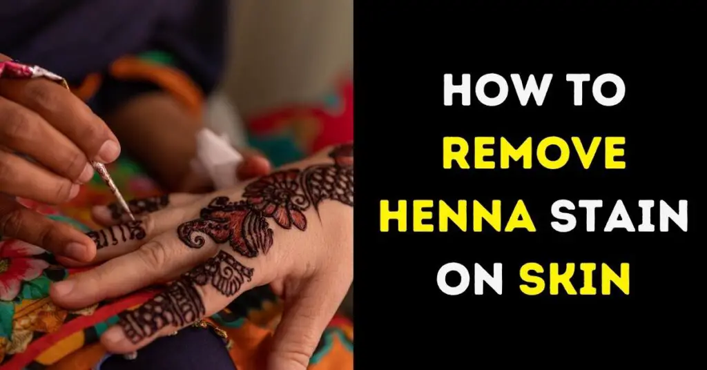 How to Remove Henna Stain on Skin CleanServant