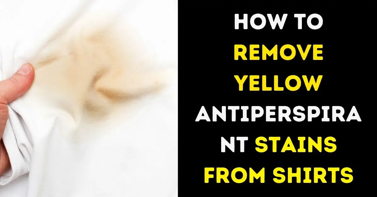 How to Remove Yellow Antiperspirant Stains from Shirts