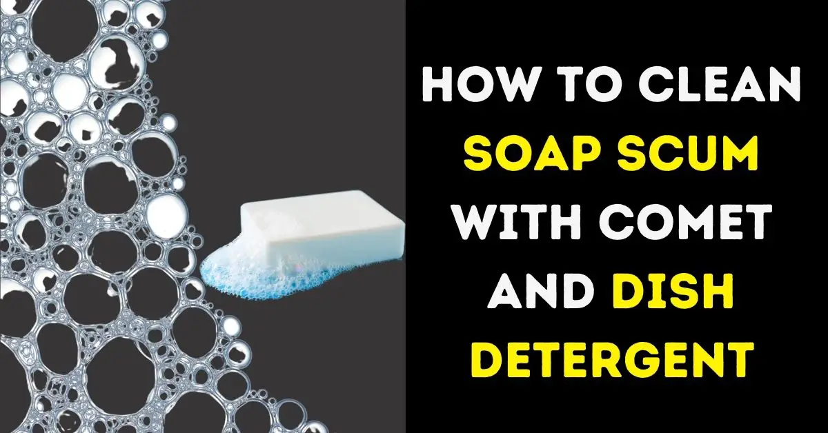 How To Clean Soap Scum With Comet And Dish Detergent
