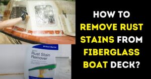 How to Remove Rust Stains from Fiberglass Boat Deck?