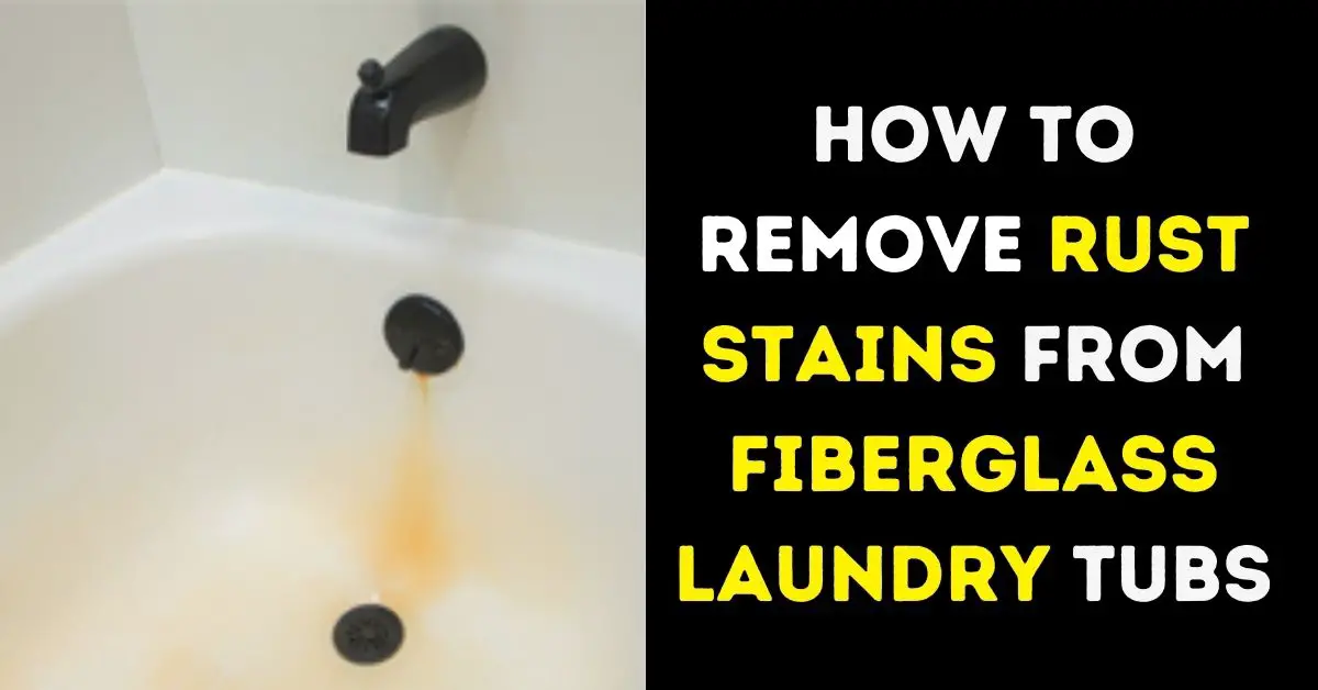 How to Remove Rust Stains from Fiberglass Laundry Tubs