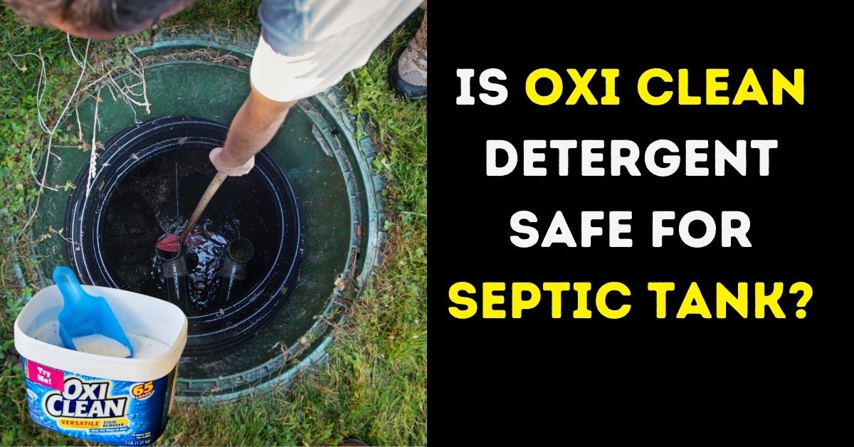 Is Oxi Clean Detergent Safe For Septic Tank?