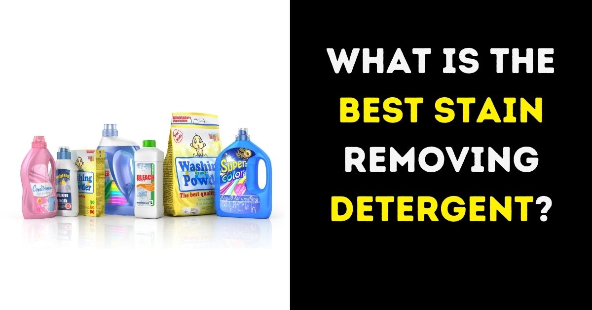 What Is the Best Stain Removing Detergent?