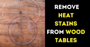 How Do You Remove Heat Stains from Wood Tables?