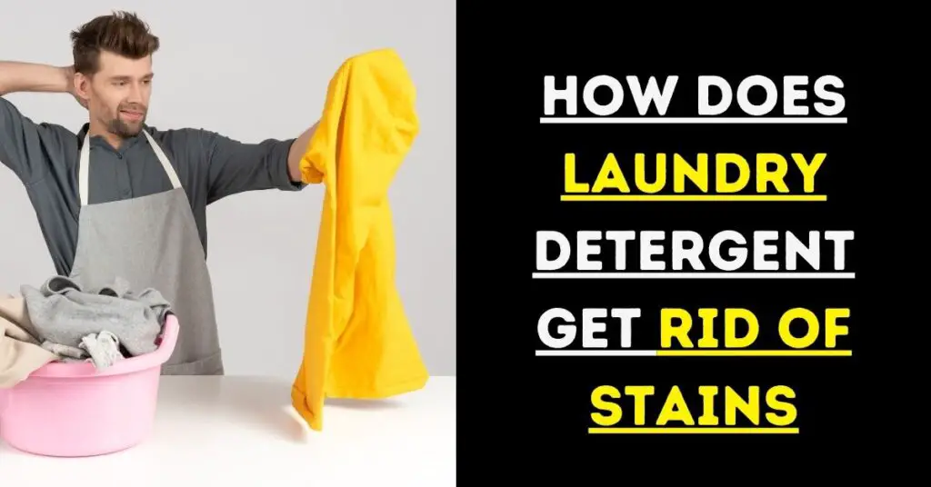 How Does Laundry Detergent Get Rid of Stains? CleanServant