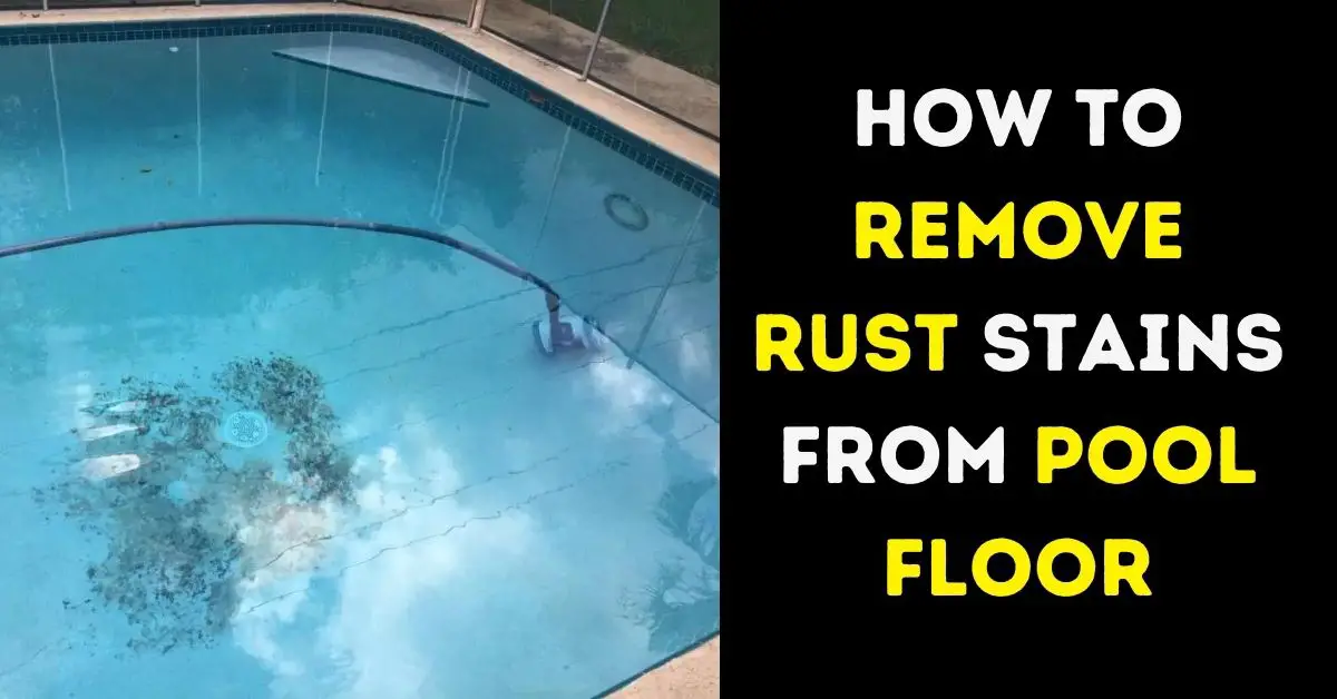How to Remove Rust Stains from Pool Floor
