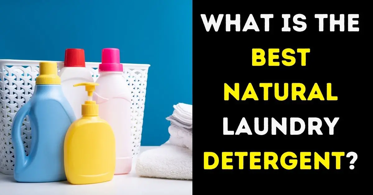 What Is the Best Natural Laundry Detergent